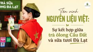 Tôn Vinh Nguyên Liệu Việt Trong Từng Ly Trà Ô Long Tại Ôlong Châu