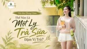 Trà Sữa Ôlong Châu – Thế Nào Là Một Ly Trà Sữa Đậm Vị Trà?
